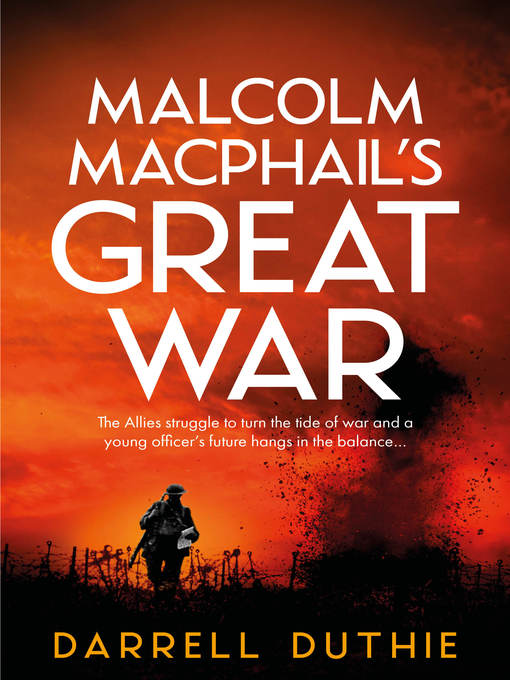Title details for Malcolm MacPhail's Great War by Darrell Duthie - Available
